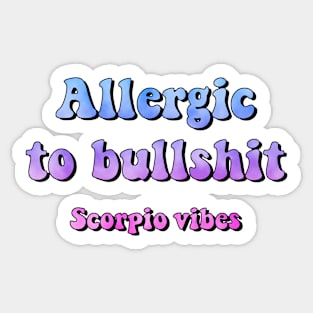 Allergic to bullshit Scorpio funny quotes sayings zodiac astrology signs 70s 80s aesthetic Sticker